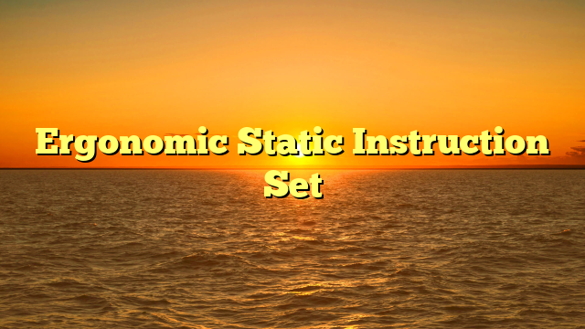 Ergonomic Static Instruction Set