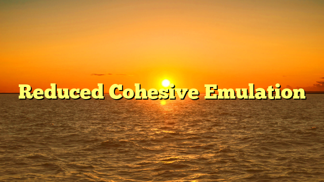 Reduced Cohesive Emulation
